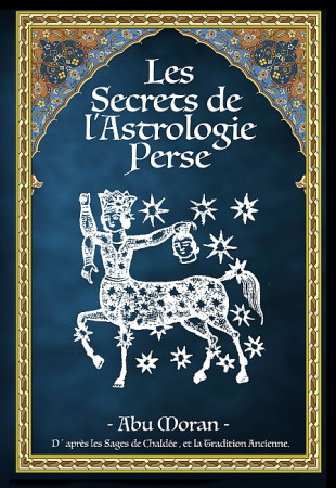 Les Secrets de l'Astrologie Perse Vol.1