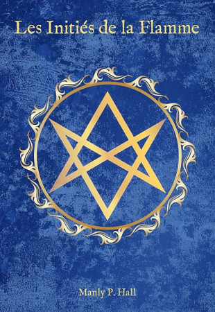 Les Initiés de la Flamme ~ M.P.Hall